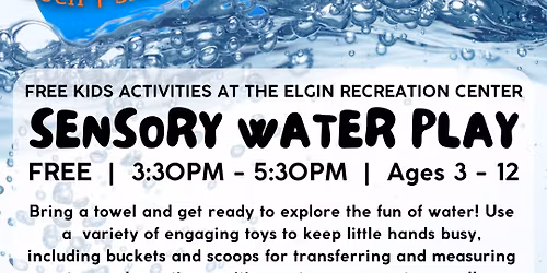 Free Kid's Activity: Sensory Water Play at Elgin Recreation Center