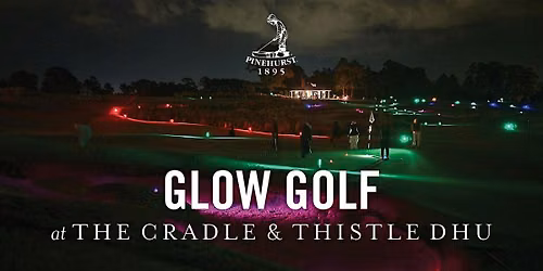 Glow Golf at The Cradle & Thistle Dhu: 11\/28\/26