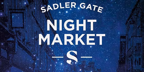 Sadler Gate Night Market