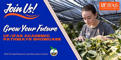 Grow Your Future: UF\/IFAS Academic Pathways Showcase
