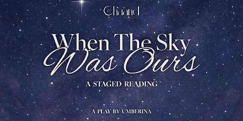 \u201cWhen the Sky Was Ours\u201d A Staged Reading