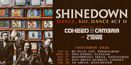 Shinedown with Coheed and Cambria, Those Damn Crows at Motorpoint Arena - Nottingham