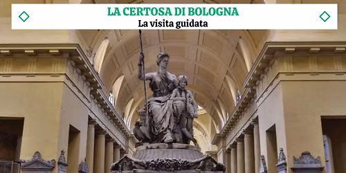 IL CIMITERO MONUMENTALE DELLA CERTOSA DI BOLOGNA - La Visita Guidata