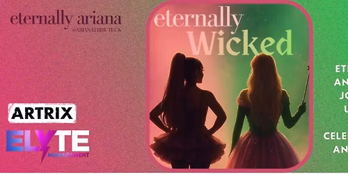 Eternally Wicked - Ariana Meets Wicked