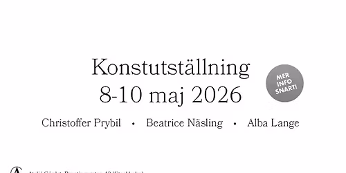 Utst\u00e4llning 8-10 maj | Christoffer Prybil, Beatrice N\u00e4sling, Alba Lange