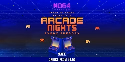 Arcade Nights @ NQ64 Shoreditch Tuesday 16th June