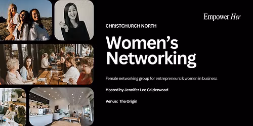 Christchurch North - Empower Her Networking - Focus, Flow & Productivity