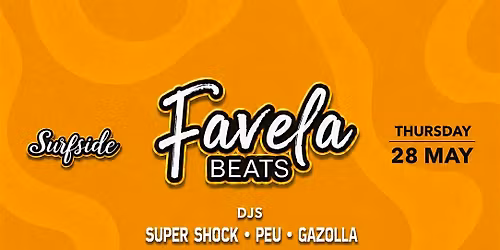 FAVELA BEATS \u00b7 SURFSIDE \u00b7 THU 28 MAY