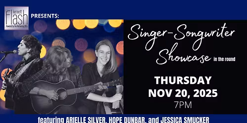 Singer\/Songwriter Showcase (IN THE ROUND) featuring Arielle Silver, Hope Dunbar, and Jessica Smucker