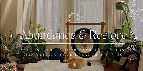 Abundance & Restore: Acupuncture \u2022 Sound Bath \u2022 Guided Reflection