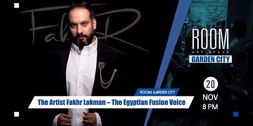 The Artist Fakhr Lokman \u2013 The Egyptian Fusion Voice at Room Garden City