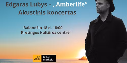 Edgaras Lubys AMBERLIFE Akustinis koncertas