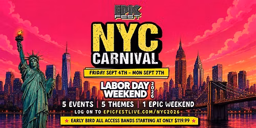 EPIC FEST NYC CARNIVAL 2026 | 5 EVENTS 5 THEMES 1 EPIC WEEKEND