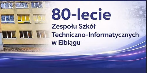 80-lecie ZSTI w Elbl\u0105gu
