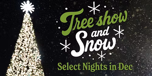 Tree Show & Snow