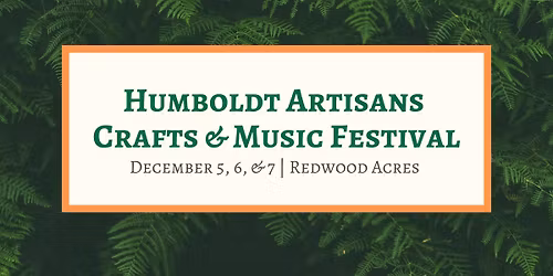 Humboldt Artisans Crafts & Music Festival 2025