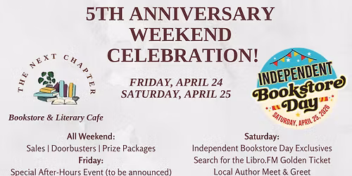 The Next Chapter's 5th Anniversary Weekend AND Independent Bookstore Day!