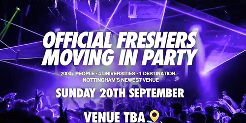  The Official Nottingham Freshers Moving in Party | Nottingham Freshers 2026 [SIGN UP FOR PRE-SALE TICKETS!]