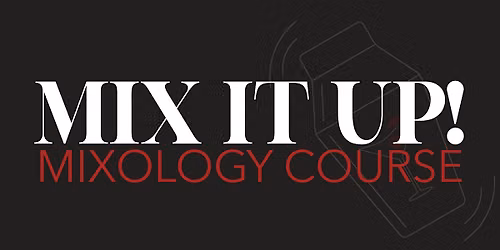 Mix It Up!  Mixology Class -Day Drinking, Professionally!