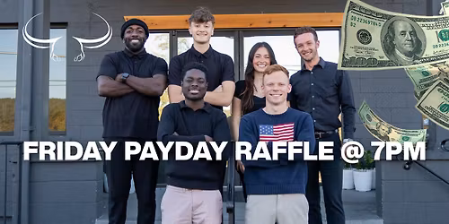 WEEKLY FRIDAY PAYDAY RAFFLE
