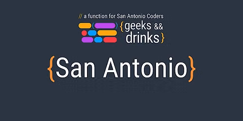 Geeks&&Drinks: San Antonio