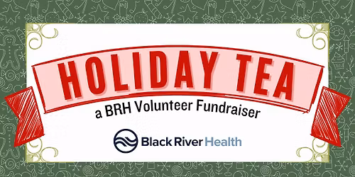 Holiday Tea, a Black River Health Volunteer Fundraiser