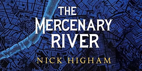 The Mercenary River \u2013 a talk by Nick Higham