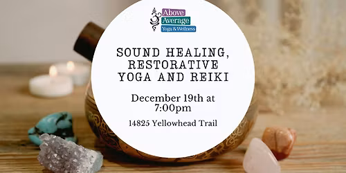 Sound Healing, Restorative Yoga and Reiki