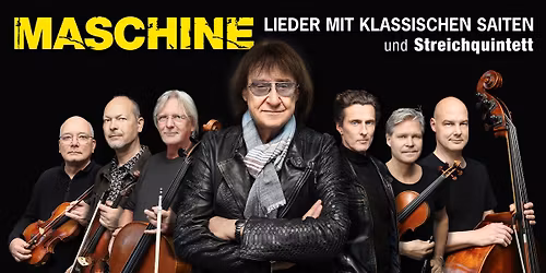 MASCHINE - Lieder mit klassischen Saiten und Streichquintett | Steintor Variet\u00e8 Halle (Saale)