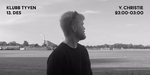 KLUBB TYVEN  \/\/  V. CHRISTIE