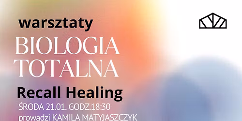 Biologia Totalna \/ Recall Healing - warsztaty 