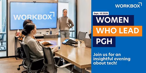 Workbox Presents: Women Who Lead Pittsburgh - Let's Talk Tech