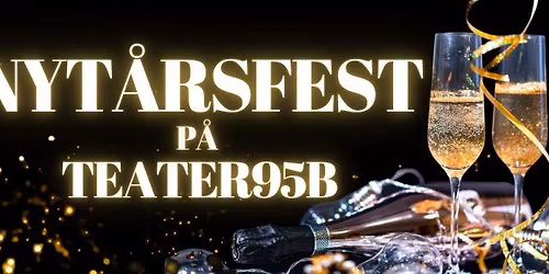 NYT\u00c5RSFEST P\u00c5 TEATER95B