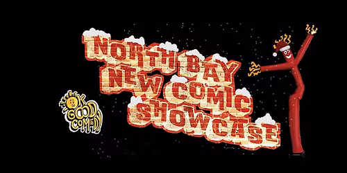 North Bay New Comic Showcase! (OK Good Comedy Productions)