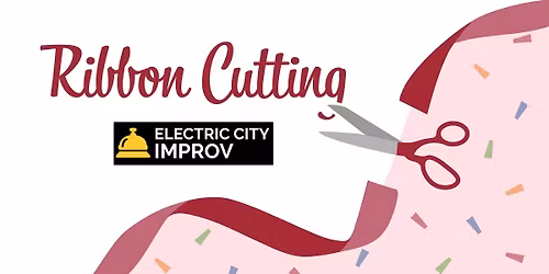 Electric City Improv Ribbon Cutting