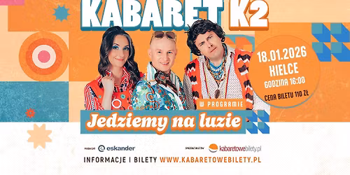 18.01.2026 \u2022 Kielce \u2022 Kabaret K2 w nowym programie Jedziemy na luzie