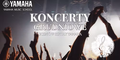 Koncerty Grudniowe Uczni\u00f3w Szko\u0142y Yamaha