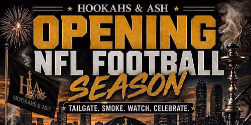 HOOKAHS & ASH \u2014 NFL OPENING SUNDAY TAILGATE