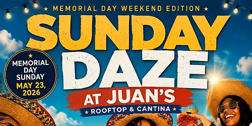 Memorial Day Weekend Sundaze Sundays at Juan\u2019s Rooftop