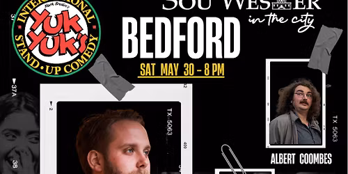 BEDFORD - YUK YUKS AT SOU'WESTER IIN THE CITY