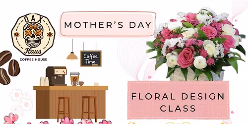 Mother\u2019s Day Floral Arrangement Class