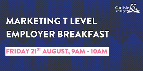T Level in Marketing - Employer Breakfast