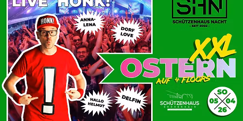 SCH\u00dcTZENHAUS-NACHT I LIVE HONK! | Ostern XXL | 4 Floors | 05.04.2026 - Sch\u00fctzenhaus Gro\u00dfenhain