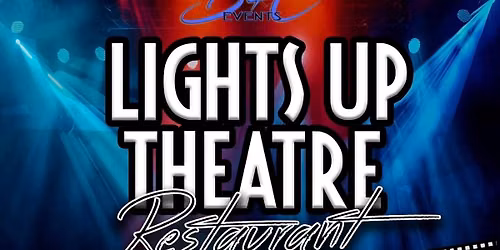Lights Up Theatre Restaurant