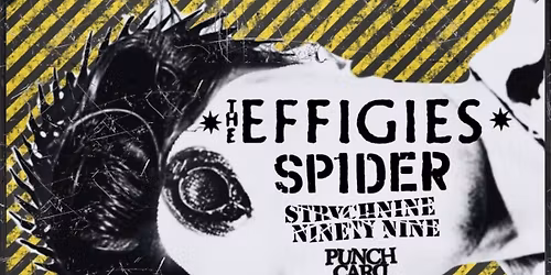 The Effigies\/Spider\/Strychnine Ninety Nine\/Punch Card