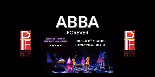 ABBA FOREVER FERMOY - PALACE THEATRE FERMOY