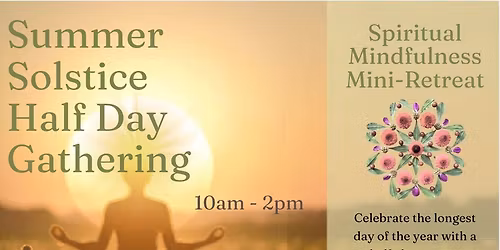 Summer Solstice Half Day Gathering (Mini-Retreat) 