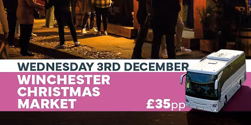 Excursion - Winchester Christmas Market - Wednesday 3rd December