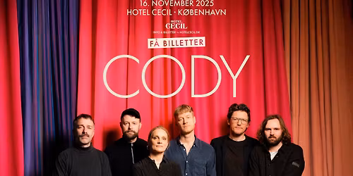 F\u00c5 BILLETTER! CODY | Hotel Cecil, K\u00f8benhavn