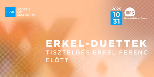 MAO ** \u2013 ERKEL DUETTEK \u2013 Tisztelg\u00e9s Erkel Ferenc el\u0151tt \u2013 Vend\u00e9g: Horti Lilla, Szappanos Tibor